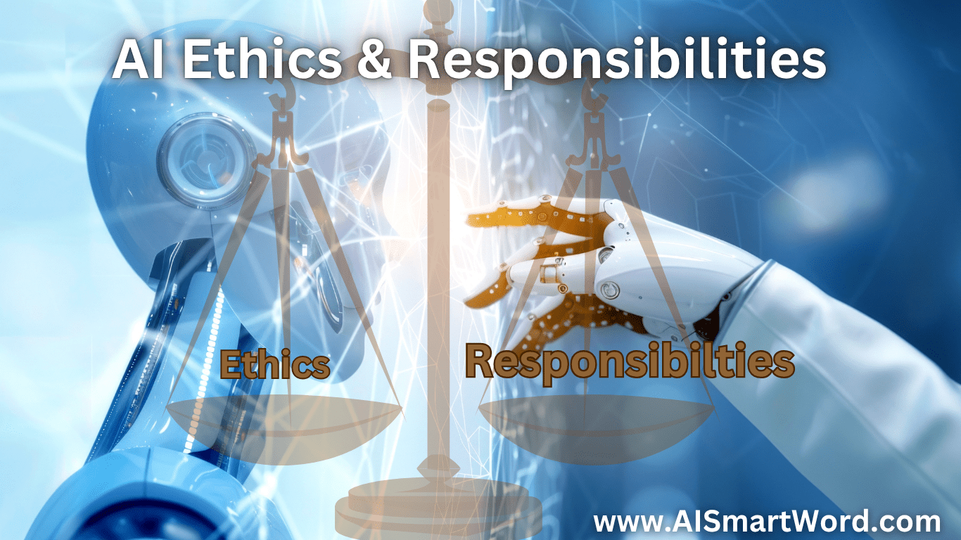 Ethics and Responsibility in Artificial Intelligence